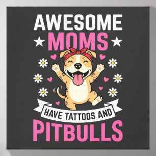 Awesome Pitbull Moms Have Tattoos Funny Dog Canvas Photo Tile
