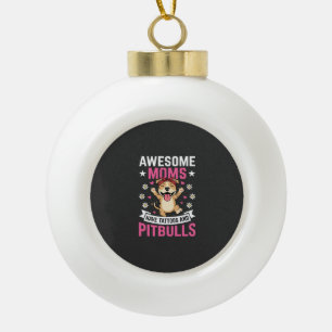 Awesome Pitbull Moms Have Tattoos Funny Dog Ceramic Ball Christmas Ornament