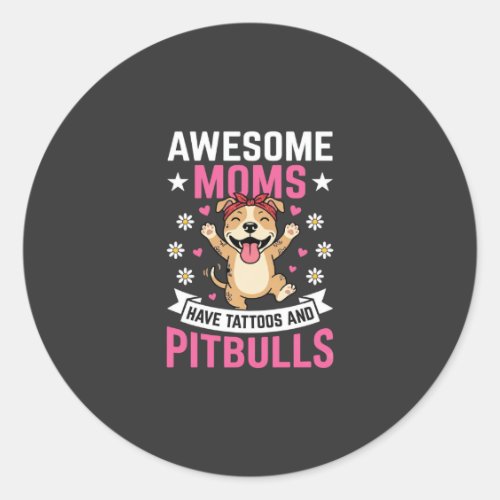 Awesome Pitbull Moms Have Tattoos Funny Dog Classic Round Sticker