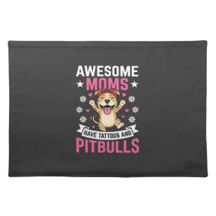 Awesome Pitbull Moms Have Tattoos Funny Dog Cloth Placemat