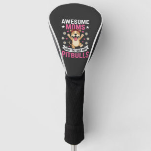 Awesome Pitbull Moms Have Tattoos Funny Dog Golf Head Cover