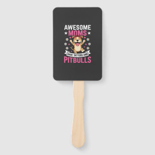 Awesome Pitbull Moms Have Tattoos Funny Dog Hand Fan