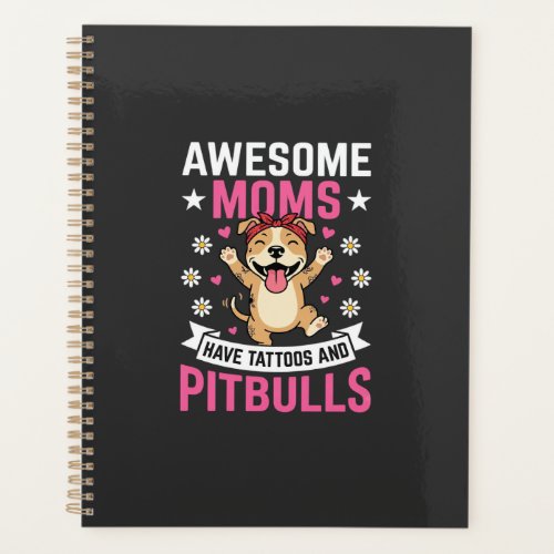 Awesome Pitbull Moms Have Tattoos Funny Dog Planner
