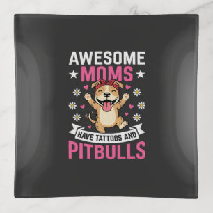 Awesome Pitbull Moms Have Tattoos Funny Dog Trinket Tray