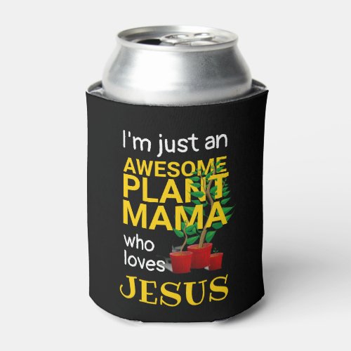 AWESOME PLANT MAMA LOVES JESUS Monogram Can Cooler