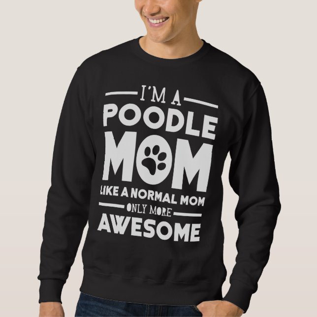 Awesome Poodle Mom Sweatshirt (Front)
