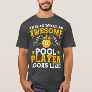 Awesome Pool Player Looks Like Billiard Snooker  T-Shirt