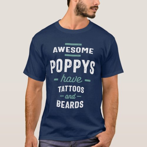 Awesome Poppys Have Tattoos and Beards T_Shirt