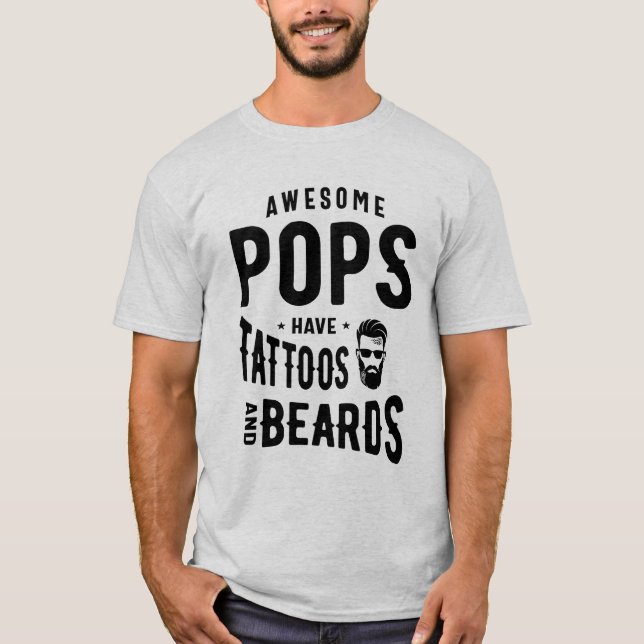 Awesome Pops Have Tattoos and Beards Gift T-Shirt (Front)