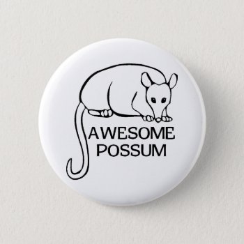 Awesome Possum Button by LabelMeHappy at Zazzle
