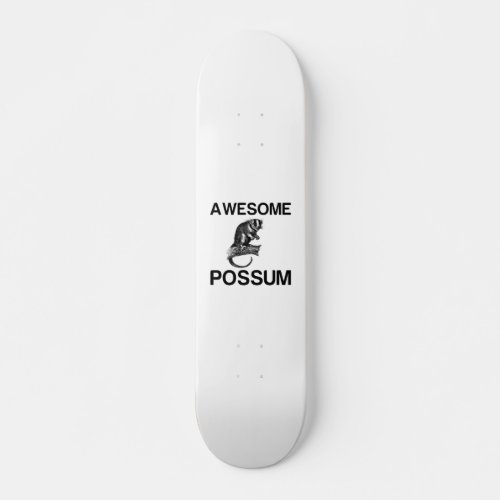 AWESOME POSSUM  SKATEBOARD