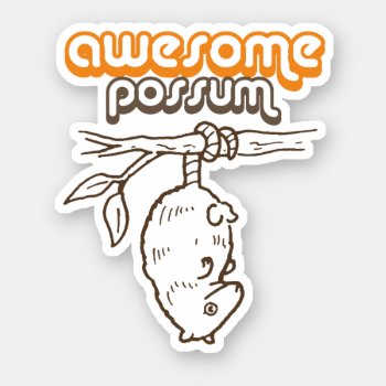 Awesome Possum Sticker by Shirtuosity at Zazzle