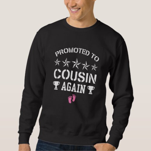 Awesome Promoted To Big Cousin Again Its A Girl P Sweatshirt