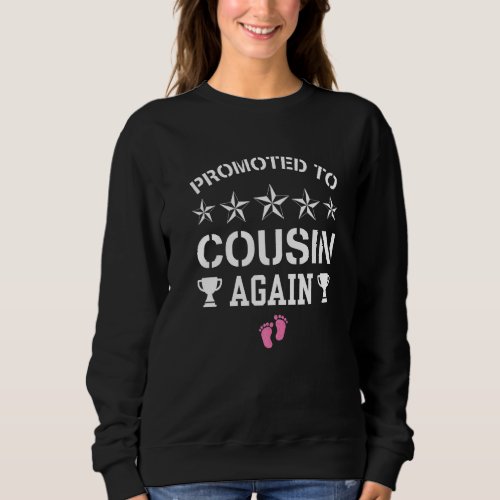 Awesome Promoted To Big Cousin Again Its A Girl P Sweatshirt