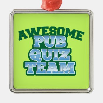 Awesome Pub Quiz Team! Metal Ornament by The_Kiwi_Shop at Zazzle
