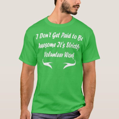 Awesome Quote Design for Volunteers  3  T_Shirt