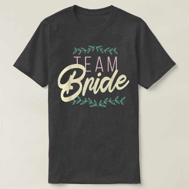 Awesome Quote Saying TEAM BRIDE Bachelor Party Wom T-Shirt (Design Front)