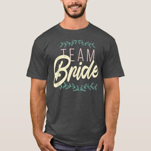Awesome Quote Saying TEAM BRIDE Bachelor Party Wom T_Shirt