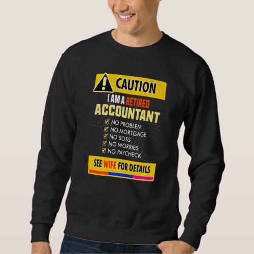 Awesome Retired Accountant See Wife For Details Sweatshirt