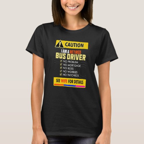 Awesome Retired Bus Driver See Wife For Details T_Shirt