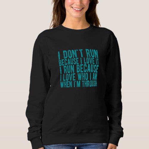 Awesome Runner Saying I Don Run Because I Love It Sweatshirt