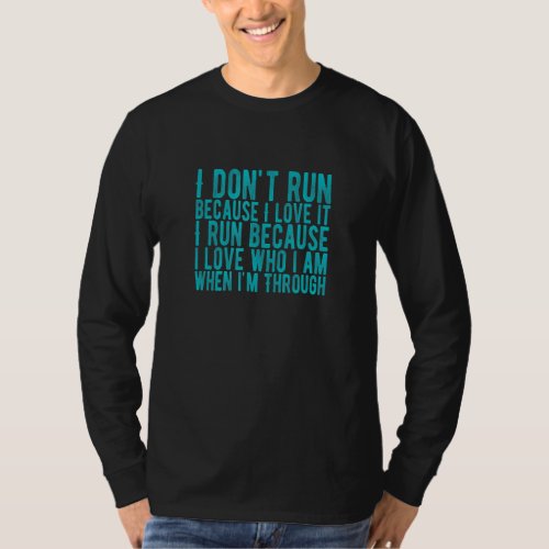 Awesome Runner Saying I Don Run Because I Love It T_Shirt