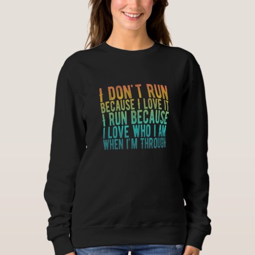 Awesome Runners Quote Why I Run Sweatshirt