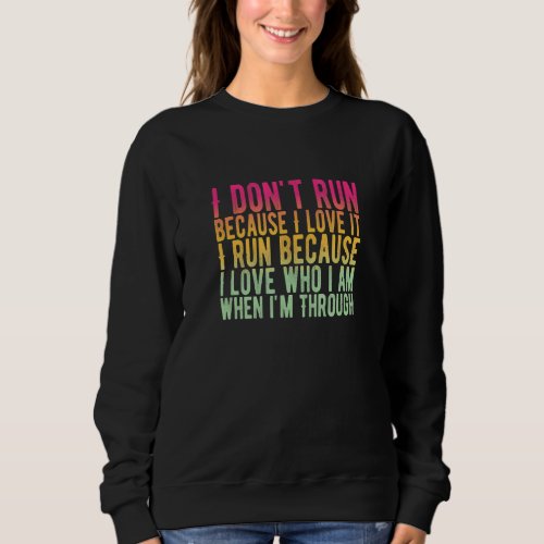 Awesome Runners Saying Why I Run Sweatshirt