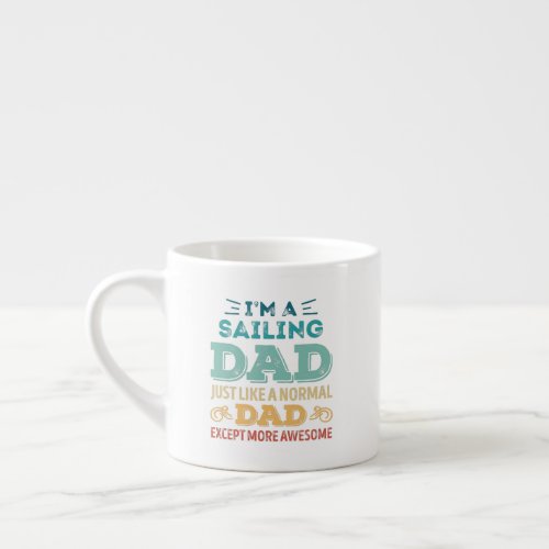 Awesome Sailing Dad Fathers Day Funny Gift Espresso Cup