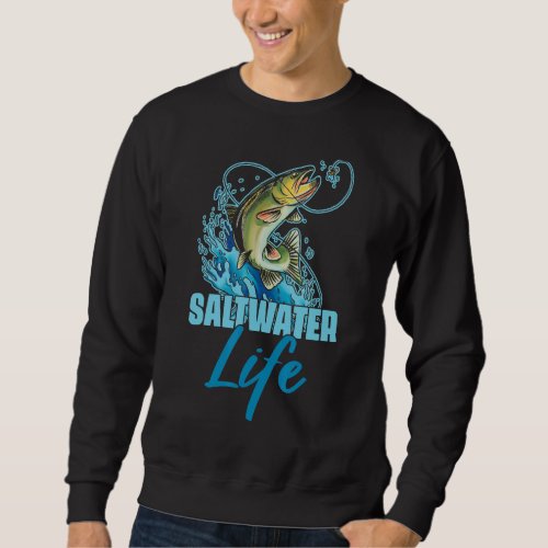 Awesome Saltwater Life Fisherman Fishing Fish Sweatshirt
