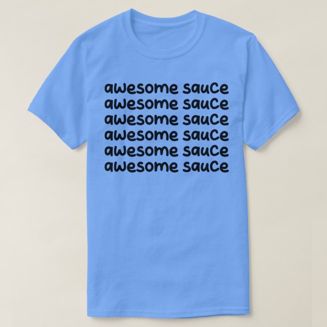 awesome sauce 1 T-Shirt (Design Front)
