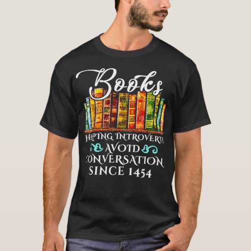 Awesome Since 1454 Books Helping Introverts Avoid  T_Shirt