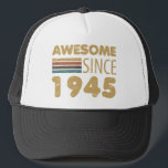 Awesome Since 1945 80th Birthday Trucker Hat<br><div class="desc">A simple yet elegant design for anyone celebrating the year they were born on a milestone birthday.</div>