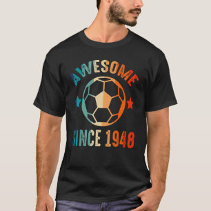 Awesome Since 1948 Birthday Squad Proud Soccer B D T-Shirt