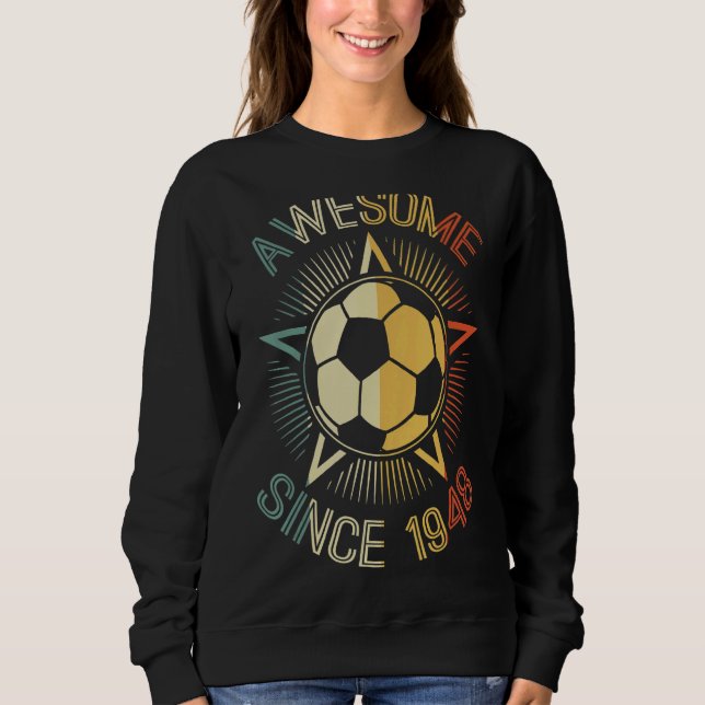 Awesome Since 1948 Soccer Birthday Retro Team Bday Sweatshirt (Front)