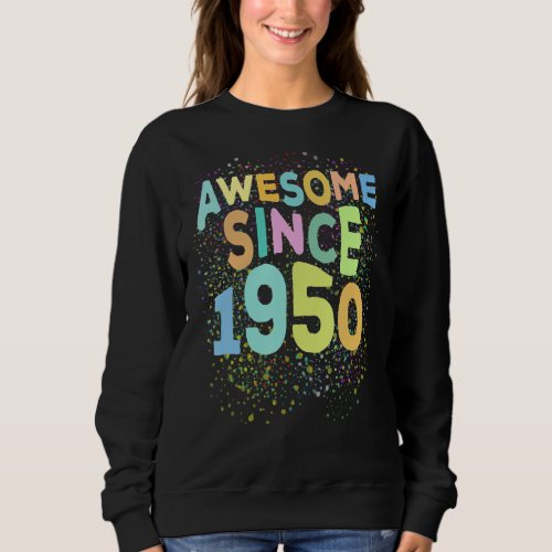 Awesome Since 1950  Retro 72 Years Old 72nd Birthd Sweatshirt