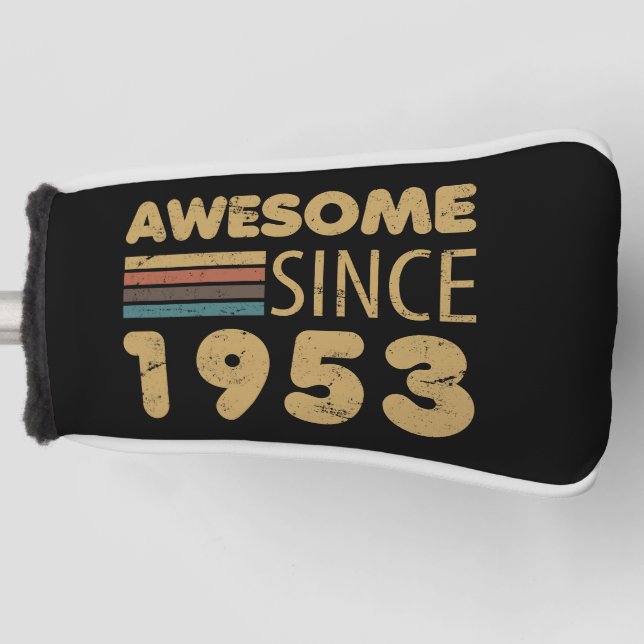 Awesome Since 1953 70th birthday Golf Head Cover (Front)
