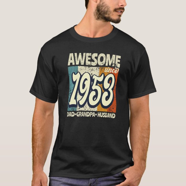 Awesome Since 1953 Dad Grandpa Husband  Birthday 6 T-Shirt (Front)