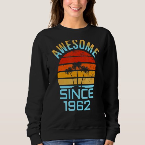 Awesome Since 1962 60th Birthday Vintage Sunset Pa Sweatshirt