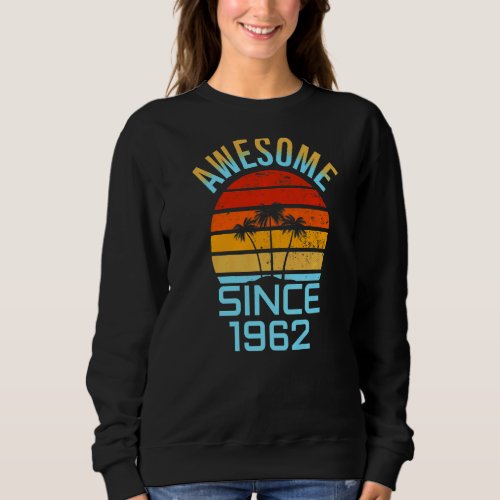 Awesome Since 1962 60th Birthday Vintage Sunset Pa Sweatshirt