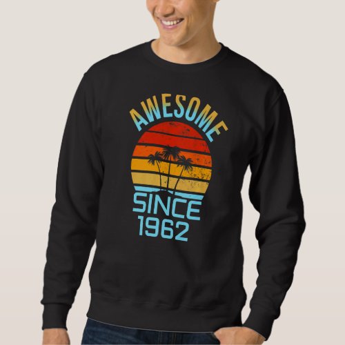 Awesome Since 1962 60th Birthday Vintage Sunset Pa Sweatshirt