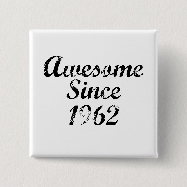 Awesome Since 1962 Pinback Button (Front)