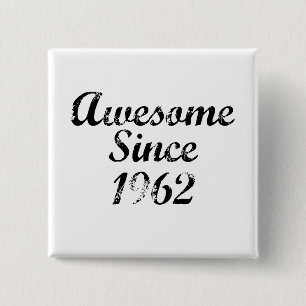 Awesome Since 1962 Pinback Button