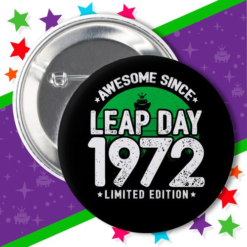 Awesome Since 1972 Leap Year Day Feb 29 Birthday Button
