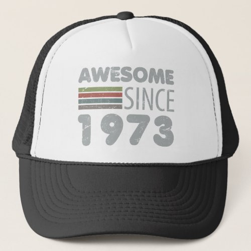 Awesome Since 1973 50th Birthday Trucker Hat