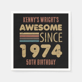 Awesome Since 1974 50th Birthday Napkins by birthdaygifts at Zazzle
