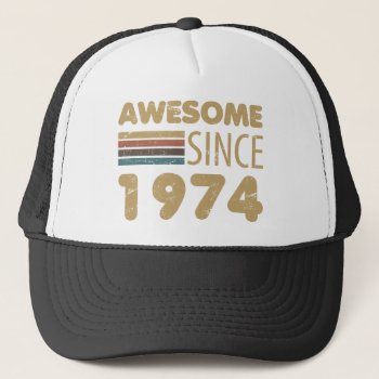 Awesome Since 1974 50th Birthday Trucker Hat by birthdaygifts at Zazzle