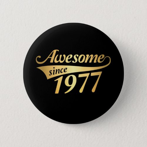 Awesome since 1977 button