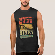 Awesome Since 1981 Birthday Gift Sleeveless Shirt Awesome Since 1981 Birthday Gift Sleeveless Shirt