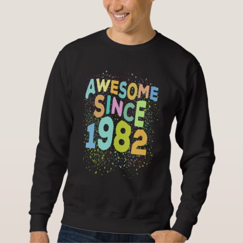 Awesome Since 1982  Retro 40 Years Old 40th Birthd Sweatshirt